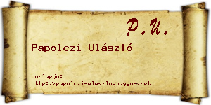 Papolczi Ulászló névjegykártya